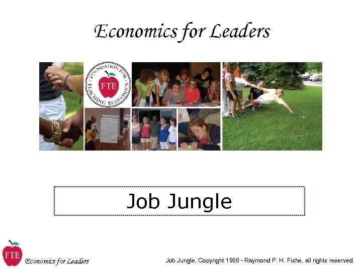 Economics for Leaders Job Jungle Economics for Leaders Job Jungle, Copyright 1988 - Raymond