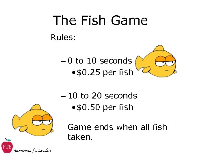 The Fish Game Rules: – 0 to 10 seconds • $0. 25 per fish