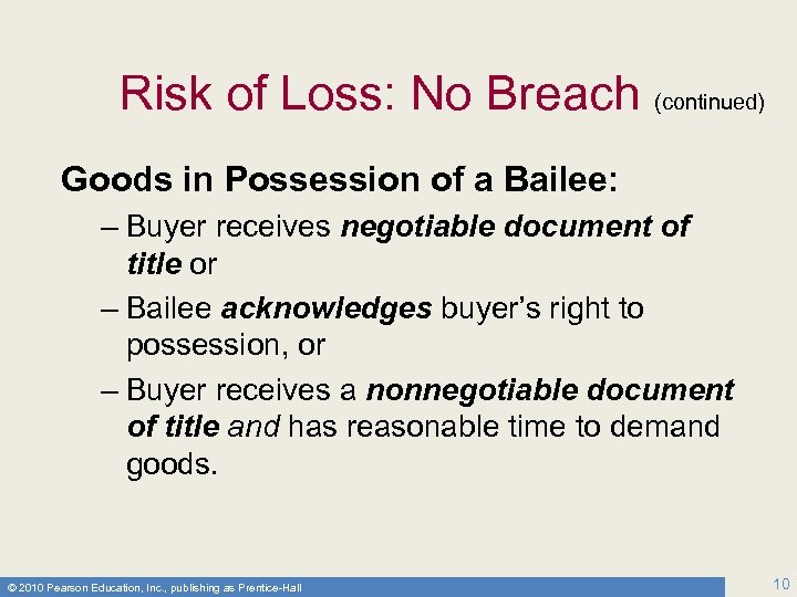Risk of Loss: No Breach (continued) Goods in Possession of a Bailee: – Buyer