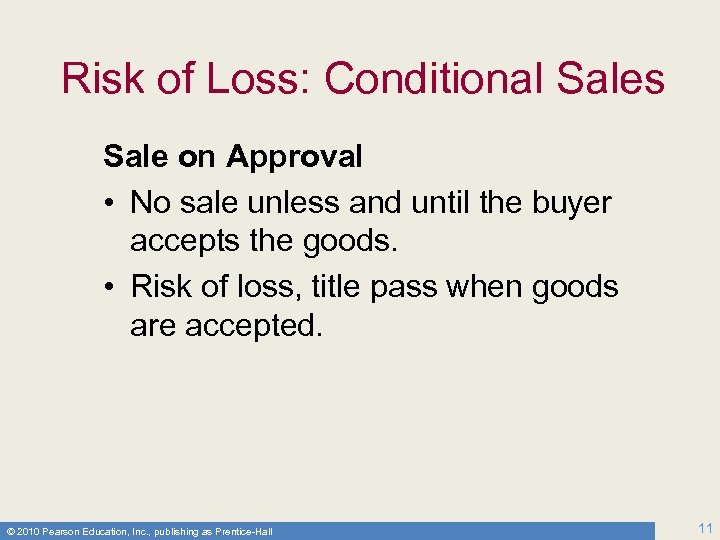 Risk of Loss: Conditional Sales Sale on Approval • No sale unless and until