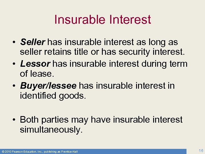 Insurable Interest • Seller has insurable interest as long as seller retains title or