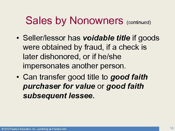 Sales by Nonowners (continued) • Seller/lessor has voidable title if goods were obtained by