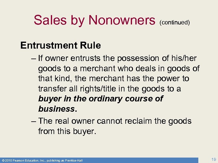 Sales by Nonowners (continued) Entrustment Rule – If owner entrusts the possession of his/her