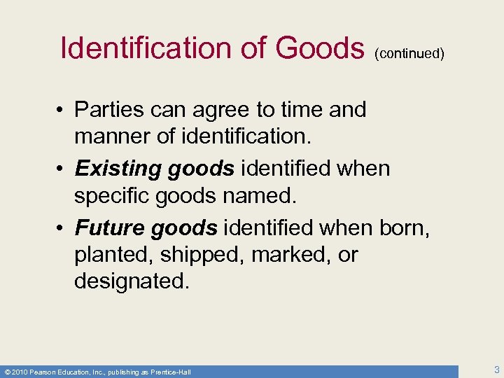 Identification of Goods (continued) • Parties can agree to time and manner of identification.