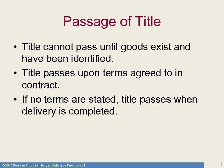 Passage of Title • Title cannot pass until goods exist and have been identified.