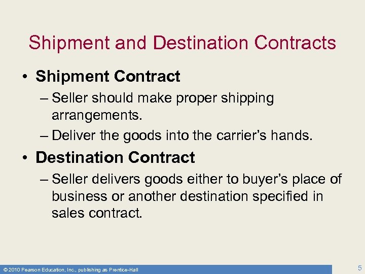 Shipment and Destination Contracts • Shipment Contract – Seller should make proper shipping arrangements.