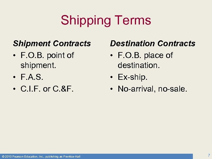 Shipping Terms Shipment Contracts • F. O. B. point of shipment. • F. A.