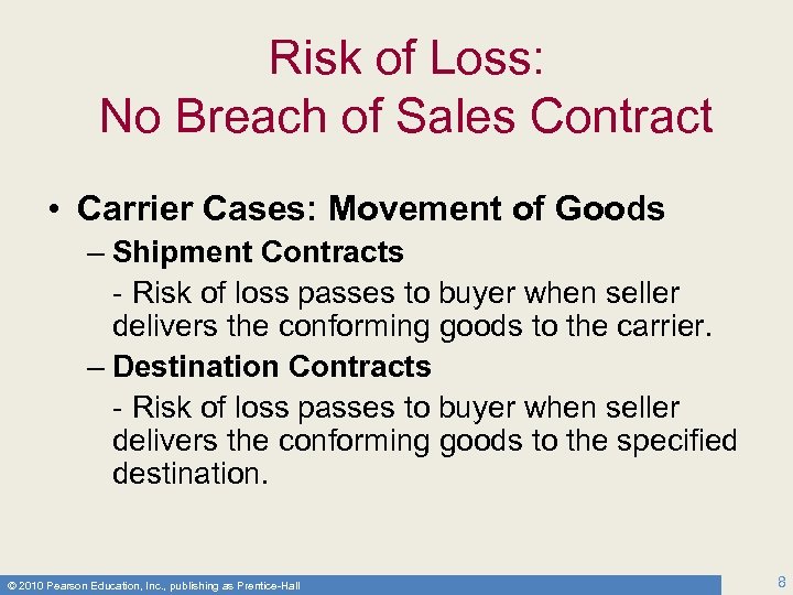 Risk of Loss: No Breach of Sales Contract • Carrier Cases: Movement of Goods