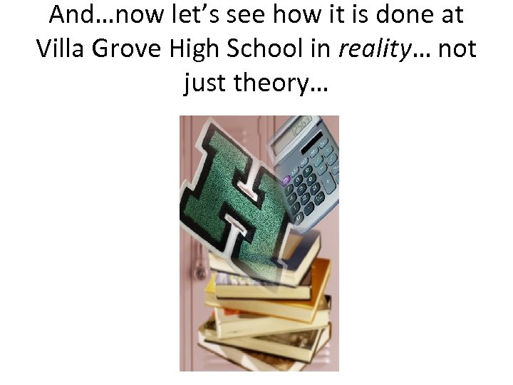 And…now let’s see how it is done at Villa Grove High School in reality…