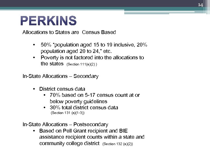 14 Allocations to States are Census Based • • 50% “population aged 15 to