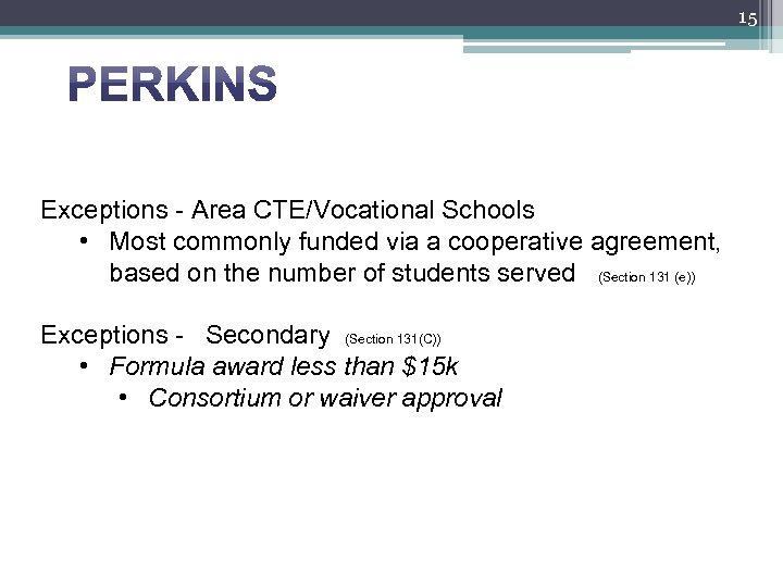 15 Exceptions - Area CTE/Vocational Schools • Most commonly funded via a cooperative agreement,