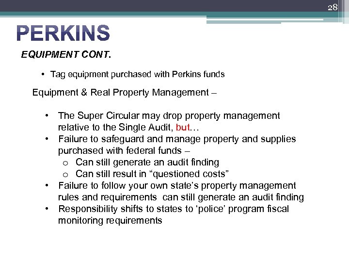 28 EQUIPMENT CONT. • Tag equipment purchased with Perkins funds Equipment & Real Property