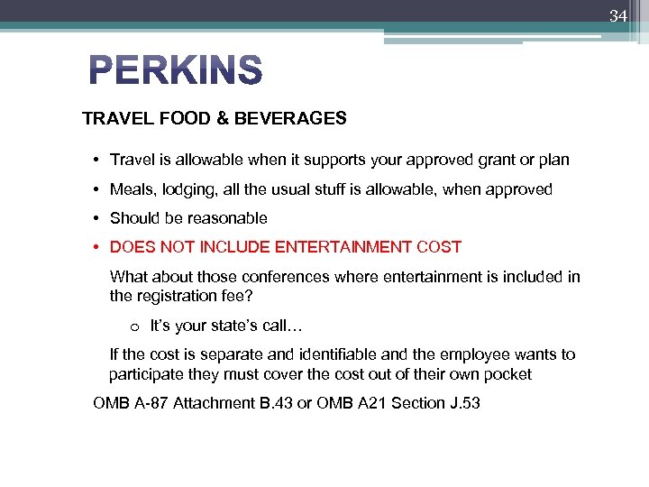 34 TRAVEL FOOD & BEVERAGES • Travel is allowable when it supports your approved