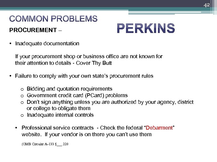 42 PROCUREMENT – • Inadequate documentation If your procurement shop or business office are