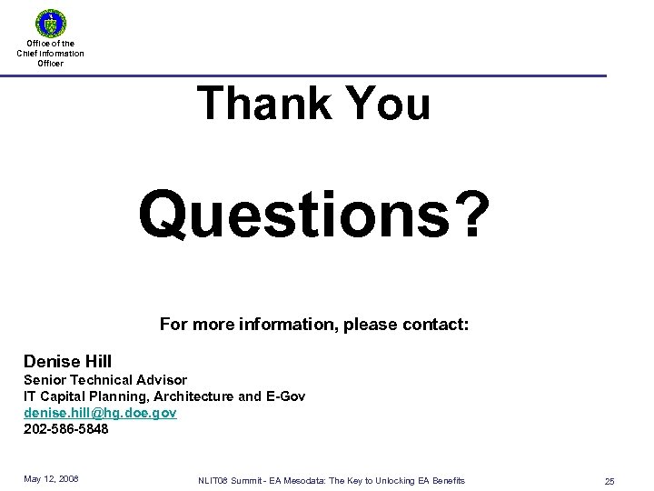 Office of the Chief Information Officer Thank You Questions? For more information, please contact: