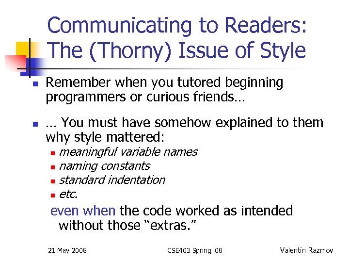 Communicating to Readers: The (Thorny) Issue of Style n n Remember when you tutored