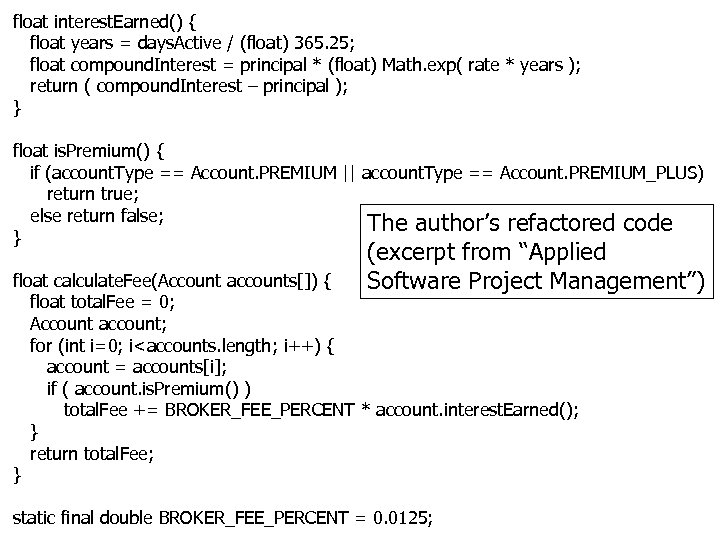 float interest. Earned() { float years = days. Active / (float) 365. 25; float