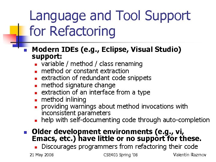 Language and Tool Support for Refactoring n Modern IDEs (e. g. , Eclipse, Visual