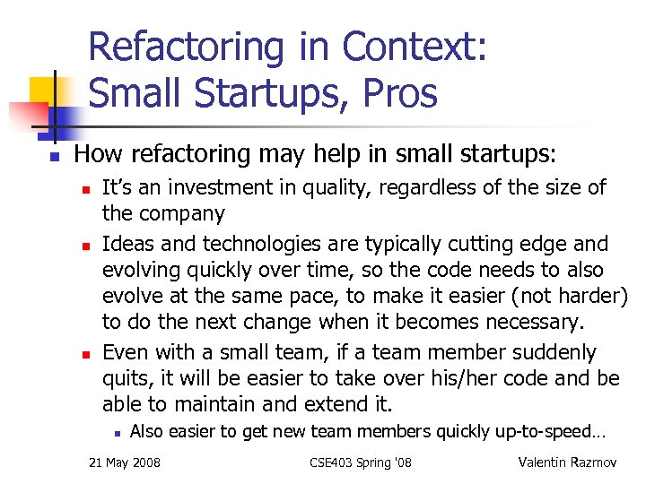 Refactoring in Context: Small Startups, Pros n How refactoring may help in small startups: