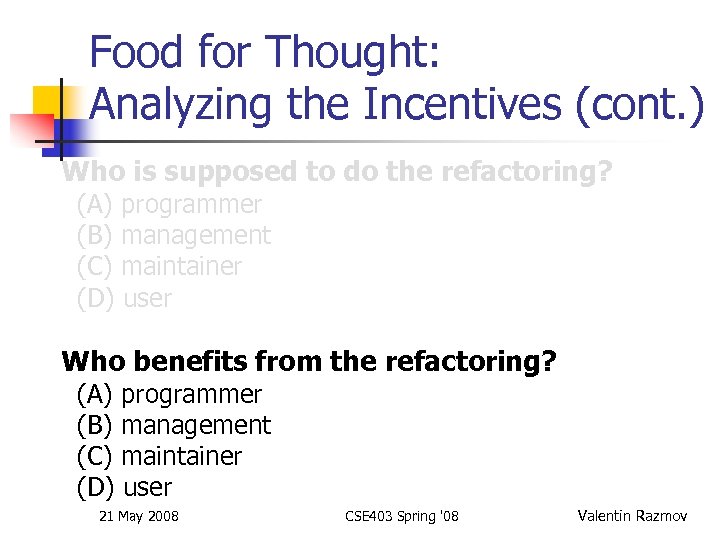 Food for Thought: Analyzing the Incentives (cont. ) Who is supposed to do the