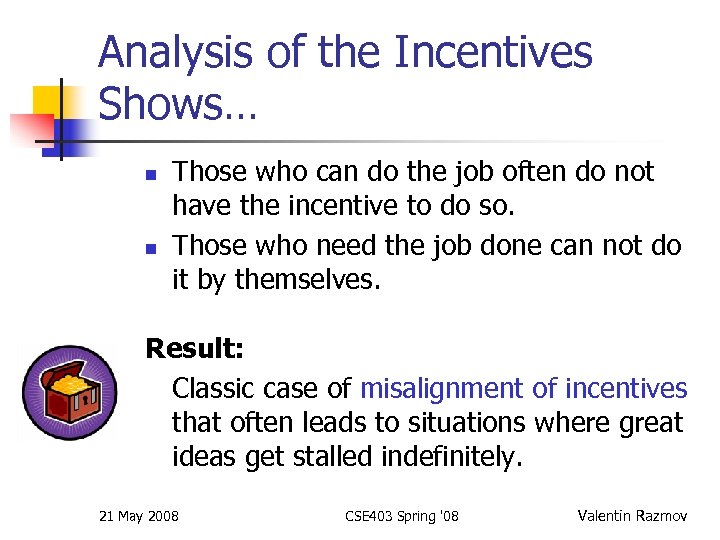 Analysis of the Incentives Shows… n n Those who can do the job often