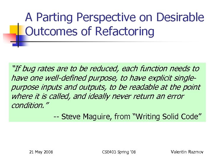 A Parting Perspective on Desirable Outcomes of Refactoring “If bug rates are to be