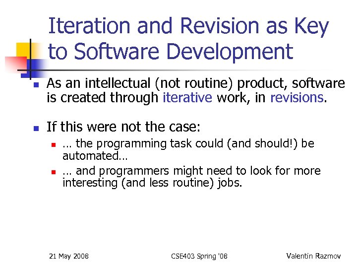 Iteration and Revision as Key to Software Development n n As an intellectual (not