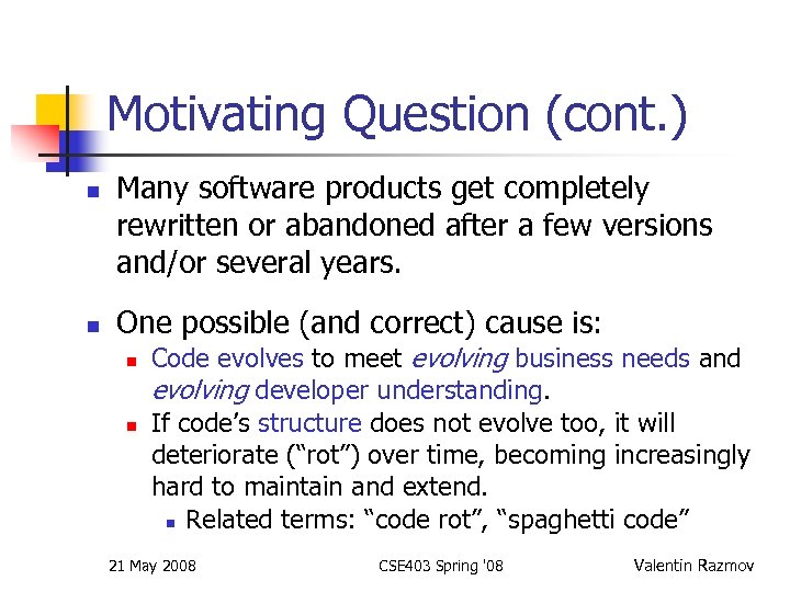 Motivating Question (cont. ) n n Many software products get completely rewritten or abandoned