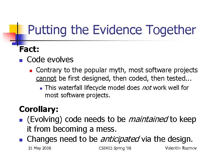 Putting the Evidence Together Fact: n Code evolves n Contrary to the popular myth,