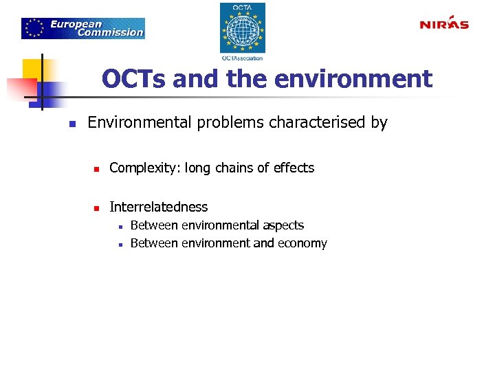 OCTs and the environment n Environmental problems characterised by n Complexity: long chains of