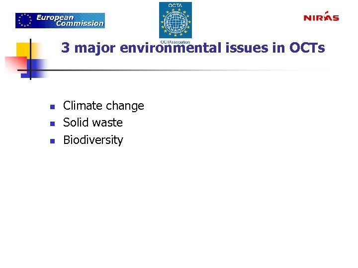 3 major environmental issues in OCTs n n n Climate change Solid waste Biodiversity