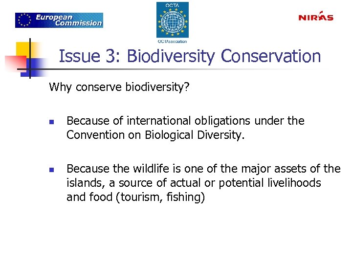 Issue 3: Biodiversity Conservation Why conserve biodiversity? n n Because of international obligations under