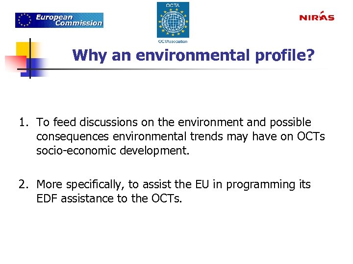 Why an environmental profile? 1. To feed discussions on the environment and possible consequences