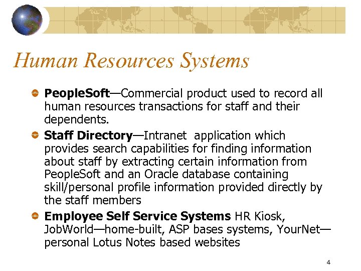 Human Resources Systems People. Soft—Commercial product used to record all human resources transactions for
