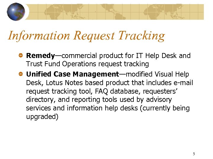 Information Request Tracking Remedy—commercial product for IT Help Desk and Trust Fund Operations request