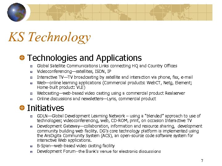 KS Technology Technologies and Applications Global Satellite Communications Links connecting HQ and Country Offices