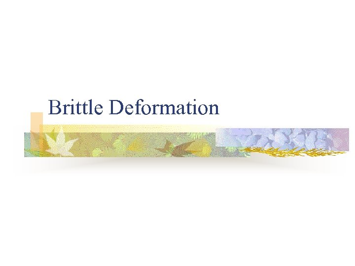 Brittle Deformation 