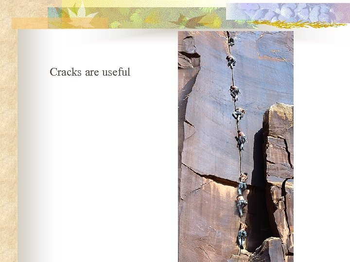 Cracks are useful 