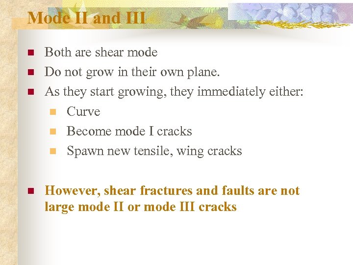 Mode II and III n n Both are shear mode Do not grow in