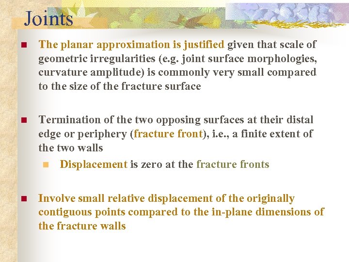 Joints n The planar approximation is justified given that scale of geometric irregularities (e.