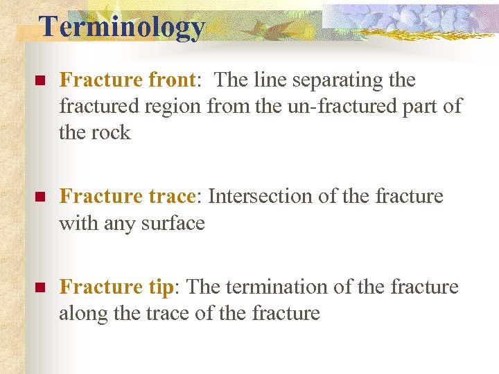 Terminology n Fracture front: The line separating the fractured region from the un-fractured part