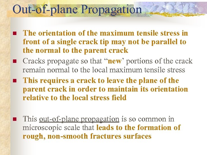 Out-of-plane Propagation n n The orientation of the maximum tensile stress in front of