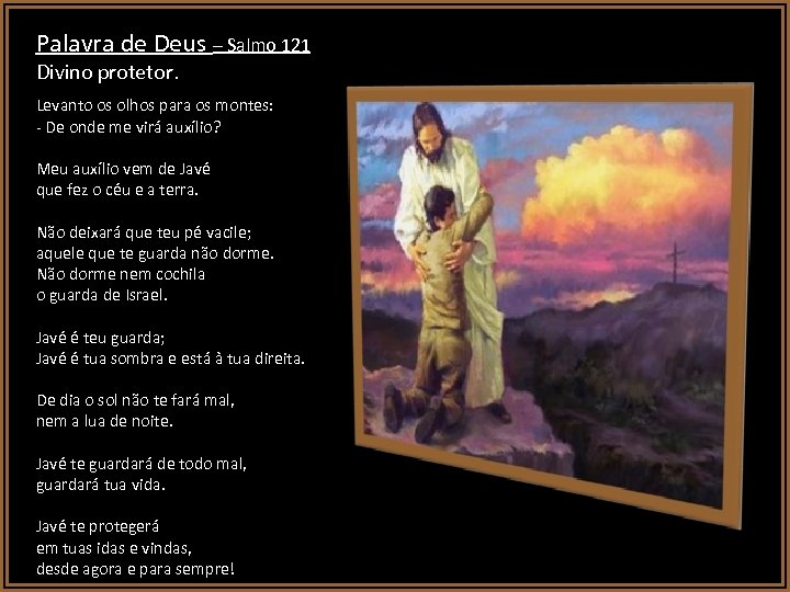 Palavra de Deus – Salmo 121 Divino protetor. Levanto os olhos para os montes: