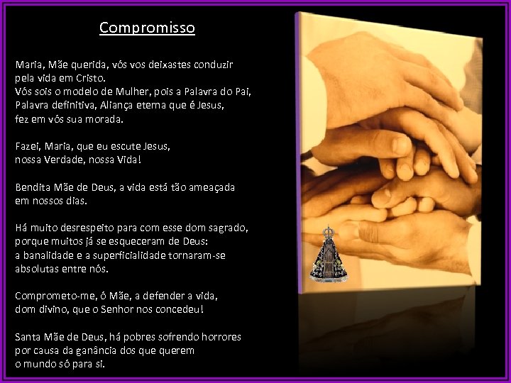 Compromisso Maria, Mãe querida, vós vos deixastes conduzir pela vida em Cristo. Vós sois