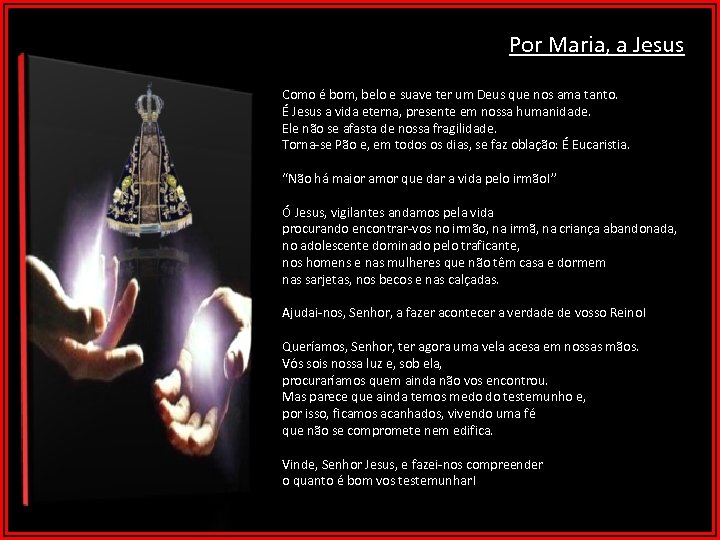 Por Maria, a Jesus Como é bom, belo e suave ter um Deus que