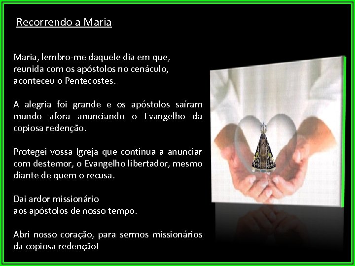 Recorrendo a Maria, lembro-me daquele dia em que, reunida com os apóstolos no cenáculo,