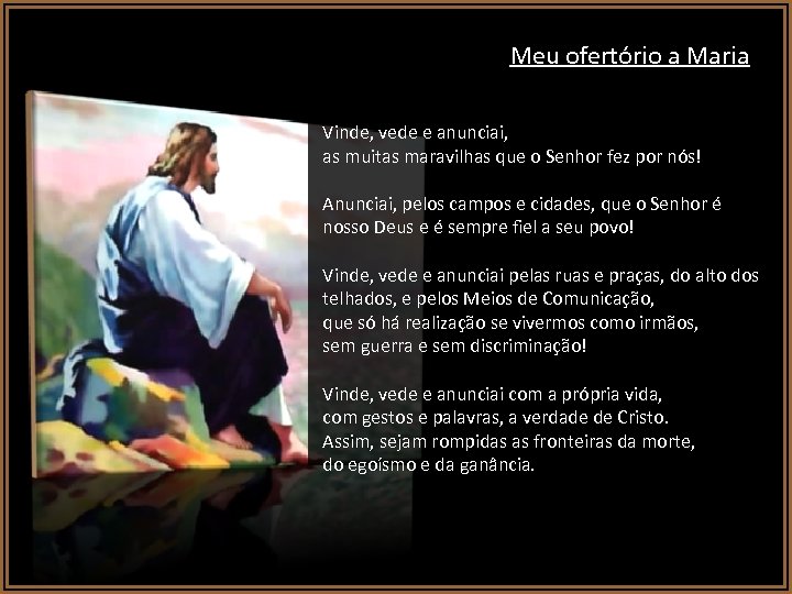 Meu ofertório a Maria Vinde, vede e anunciai, as muitas maravilhas que o Senhor