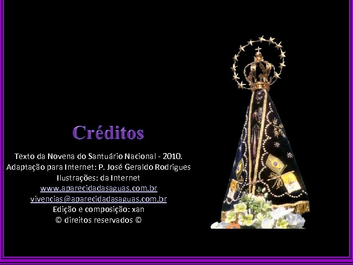 Texto da Novena do Santuário Nacional - 2010. Adaptação para Internet: P. José Geraldo