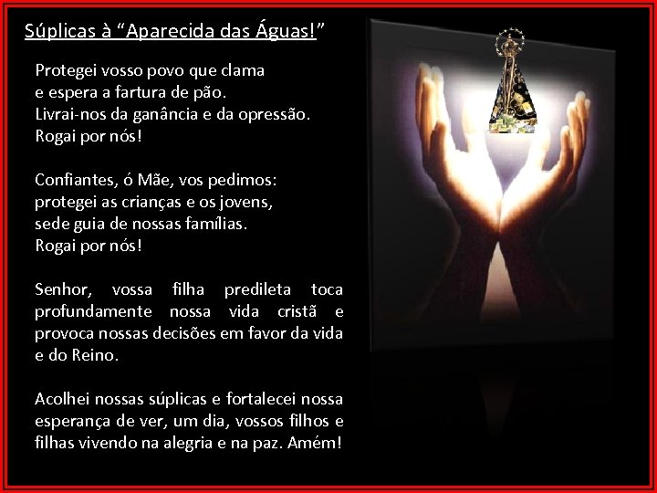 Súplicas à “Aparecida das Águas!” Protegei vosso povo que clama e espera a fartura