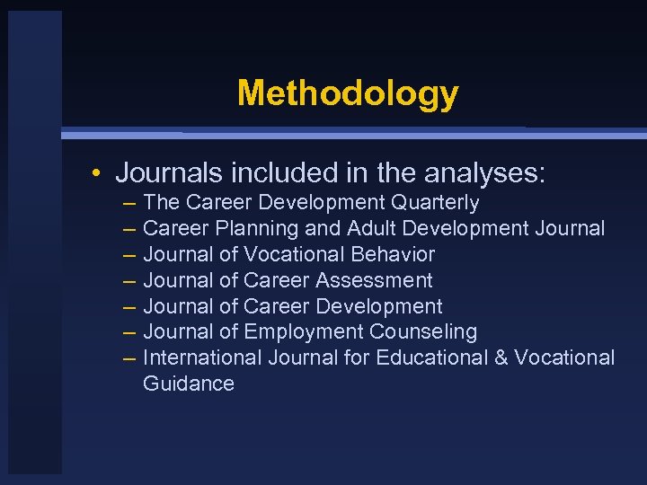 Methodology • Journals included in the analyses: – – – – The Career Development